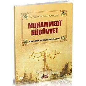 MUHAMMEDI NÜBÜVVET HAK OLDUĞUNUN DELILLERI - ABDULMUHSIN B. ZEBEN EL-MUTAYRI