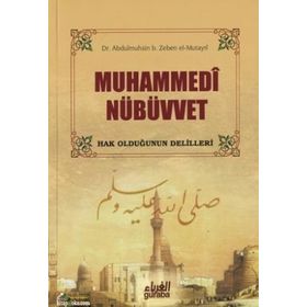 MUHAMMEDI NÜBÜVVET HAK OLDUĞUNUN DELILLERI - ABDULMUHSIN B. ZEBEN EL-MUTAYRI