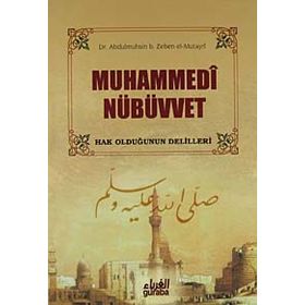 MUHAMMEDI NÜBÜVVET HAK OLDUĞUNUN DELILLERI - ABDULMUHSIN B. ZEBEN EL-MUTAYRI