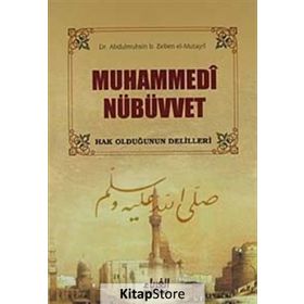 MUHAMMEDI NÜBÜVVET HAK OLDUĞUNUN DELILLERI - ABDULMUHSIN B. ZEBEN EL-MUTAYRI