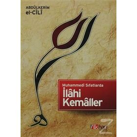MUHAMMEDI SIFATLARDA İLAHİ KEMALLER - ABDULKERIM EL-CÎLÎ