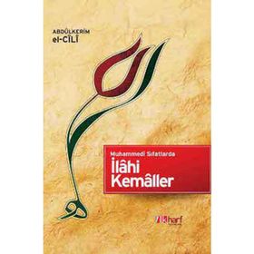 MUHAMMEDI SIFATLARDA İLAHİ KEMALLER - ABDULKERIM EL-CÎLÎ