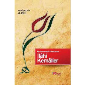 MUHAMMEDI SIFATLARDA İLAHİ KEMALLER - ABDULKERIM EL-CÎLÎ