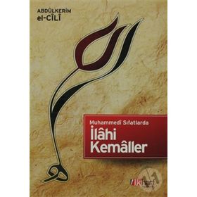 MUHAMMEDI SIFATLARDA İLAHİ KEMALLER - ABDULKERIM EL-CÎLÎ