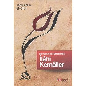MUHAMMEDI SIFATLARDA İLAHİ KEMALLER - ABDULKERIM EL-CÎLÎ