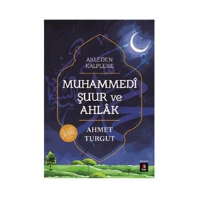 Muhammedi Şuur ve Ahlak - Ahmet Turgut