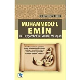 Muhammedü’l Emin - Hz Peygamber’in Evrensel Mesajları - Kazım Öztürk
