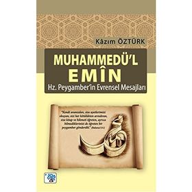 Muhammedü’l Emin - Hz Peygamber’in Evrensel Mesajları - Kazım Öztürk