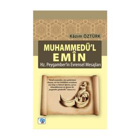 Muhammedü’l Emin - Hz Peygamber’in Evrensel Mesajları - Kazım Öztürk