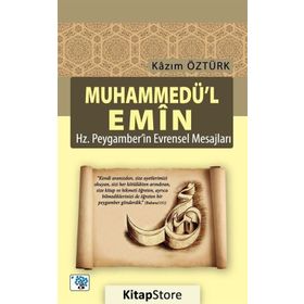 Muhammedü’l Emin - Hz Peygamber’in Evrensel Mesajları - Kazım Öztürk