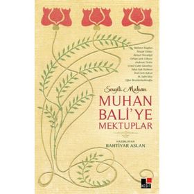 Muhan Bali’ye Mektuplar - Bahtiyar Aslan