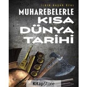 Muharebelerle Kısa Dünya Tarihi - İlkin Başar Özal - Timaş Yayınları