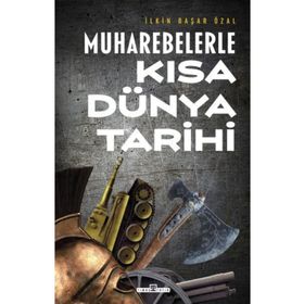 Muharebelerle Kısa Dünya Tarihi - İlkin Başar Özal - Timaş Yayınları