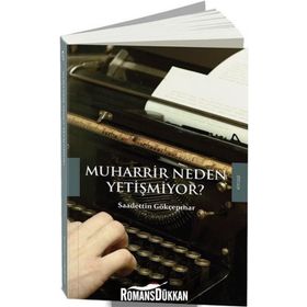 Muharrir Neden Yetişmiyor? - Saadettin Gökçepınar
