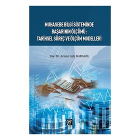 Muhasebe Bilgi Sisteminde Başarı Ölçümü: Tarihsel Süreç ve Ölçüm Modelleri - Doç. Dr. Arman Aziz Karagül