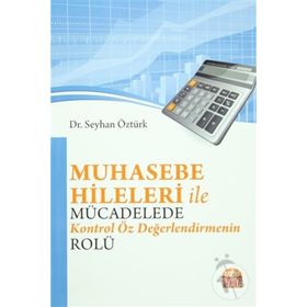 Muhasebe Hileleri İle Mücadelede Kontrol Öz Değerlendirmenin Rolü - Seyhan Öztürk