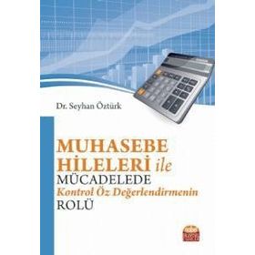 Muhasebe Hileleri İle Mücadelede Kontrol Öz Değerlendirmenin Rolü - Seyhan Öztürk