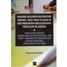 Muhasebe Hilelerinin Önlenmesinde Sarbanes-Oxley Yasası ve Alman On Adım Programının Karşılaştırılması Türkiye için Yol Haritası - Cemal Elitaş Jochen Zimmermann Derya Sarıkaya