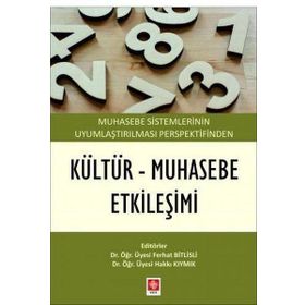 Muhasebe Sistemlerinin Uyumlaştırılması Perspektifinden Kültür - Muhasebe Etkileşimi Ekin Yayınevi
