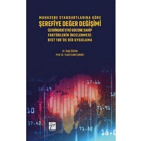 Muhasebe Standartlarına Göre Şerefiye Değer Değişimi Üzerinde Etki Gücüne Sahip Faktörlerin İncelenmesi - Özge Özkan &amp;amp; Yusuf Cahit Çukacı
