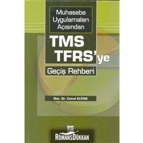 MUHASEBE UYGULAMALARI AÇISINDAN TMS-TFRS'YE GEÇIŞ REHBERI - CEMAL ELITAŞ;DERYA SARIKAYA