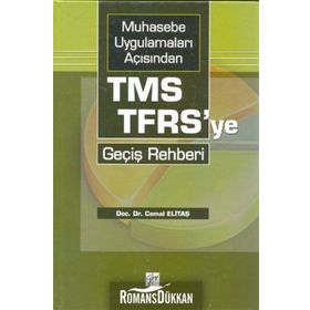 MUHASEBE UYGULAMALARI AÇISINDAN TMS-TFRS'YE GEÇIŞ REHBERI - CEMAL ELITAŞ;DERYA SARIKAYA