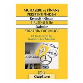 MUHASEBE VE FINANS PERSPEKTIFINDEN RENAULT NISSAN BIRLEŞMESI ILE DAIMLER STRATEJIK ORTAKLIĞI - CEVDET KIZIL;FARUK KAHVE;OĞUZ AYDINYILMAZ