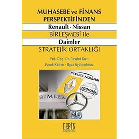 MUHASEBE VE FINANS PERSPEKTIFINDEN RENAULT NISSAN BIRLEŞMESI ILE DAIMLER STRATEJIK ORTAKLIĞI - CEVDET KIZIL;FARUK KAHVE;OĞUZ AYDINYILMAZ