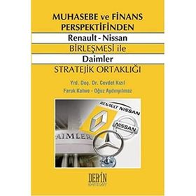 MUHASEBE VE FINANS PERSPEKTIFINDEN RENAULT NISSAN BIRLEŞMESI ILE DAIMLER STRATEJIK ORTAKLIĞI - CEVDET KIZIL;FARUK KAHVE;OĞUZ AYDINYILMAZ