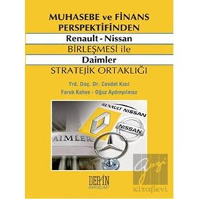 MUHASEBE VE FINANS PERSPEKTIFINDEN RENAULT NISSAN BIRLEŞMESI ILE DAIMLER STRATEJIK ORTAKLIĞI - CEVDET KIZIL;FARUK KAHVE;OĞUZ AYDINYILMAZ