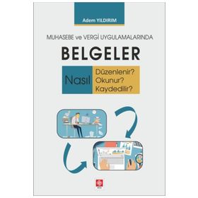 Muhasebe ve Vergi Uygulamalarında Belgeler - Adem Yıldırım