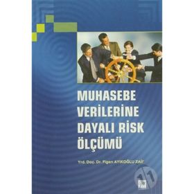 MUHASEBE VERILERINE DAYALI RISK ÖLÇÜMÜ - FIGEN AYIKOĞLU ZAIF