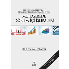 Muhasebede Dönem İçi İşlemleri: Tekdüzen Muhasebe Sistemi ve Türkiye Muhasebe Standartları ile Uyumlu - Sami Karacan