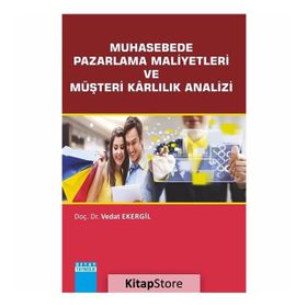 Muhasebede Pazarlama Maliyetleri ve Müşteri Karlılık Analizi - Vedat Ekergil