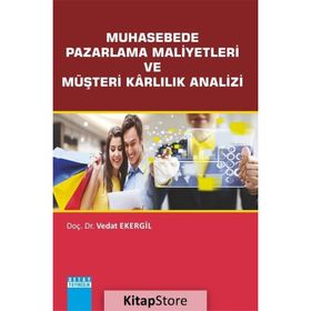 Muhasebede Pazarlama Maliyetleri ve Müşteri Karlılık Analizi - Vedat Ekergil