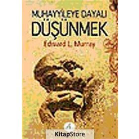 MUHAYYILEYE DAYALI DÜŞÜNMEK - EDWARD L. MURRAY
