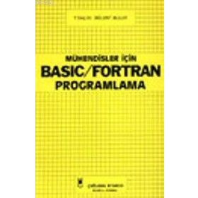 MÜHENDİSLER İÇİN BASIC VE FORTRAN PROGRAMLAMA - BÜLENT BULUT