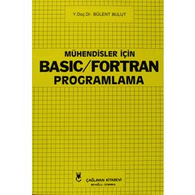 MÜHENDİSLER İÇİN BASIC VE FORTRAN PROGRAMLAMA - BÜLENT BULUT