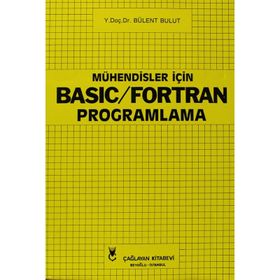 MÜHENDİSLER İÇİN BASIC VE FORTRAN PROGRAMLAMA - BÜLENT BULUT