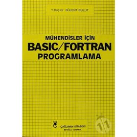 MÜHENDİSLER İÇİN BASIC VE FORTRAN PROGRAMLAMA - BÜLENT BULUT