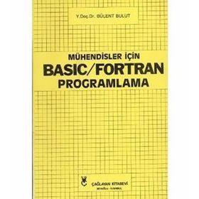 MÜHENDİSLER İÇİN BASIC VE FORTRAN PROGRAMLAMA - BÜLENT BULUT