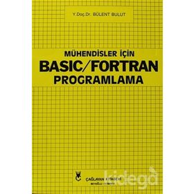 MÜHENDİSLER İÇİN BASIC VE FORTRAN PROGRAMLAMA - BÜLENT BULUT
