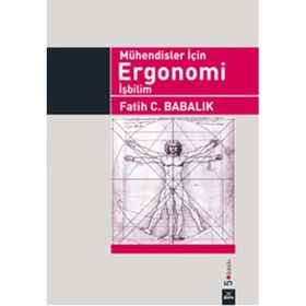 Mühendisler İçin Ergonomi İşbilim - Fatih C. Babalık