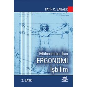Mühendisler İçin Ergonomi İşbilim - Fatih C. Babalık