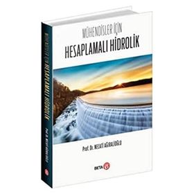Mühendisler İçin Hesaplamalı Hidrolik - Necati Ağıralioğlu