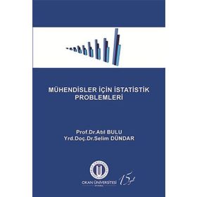 Mühendisler İçin İstatistik Problemleri - Atıl Bulu Yrd. Doç. Dr. Selim Dündar Selim Dündar