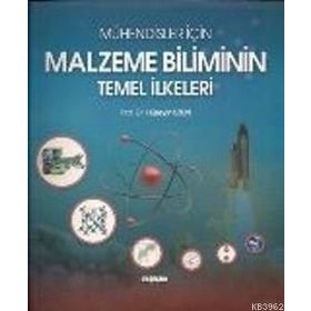 MÜHENDİSLER İÇİN MALZEME BILIMININ TEMEL İLKELERİ - HÜSEYİN UZUN