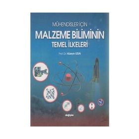 MÜHENDİSLER İÇİN MALZEME BILIMININ TEMEL İLKELERİ - HÜSEYİN UZUN