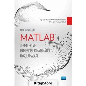 Mühendisler İçin MATLAB’ın Temelleri ve Mühendislik Matematiği Uygulamaları - Berkan Ural Mustafa Yüksek