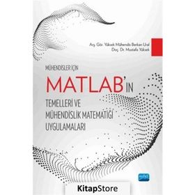 Mühendisler İçin MATLAB’ın Temelleri ve Mühendislik Matematiği Uygulamaları - Berkan Ural Mustafa Yüksek